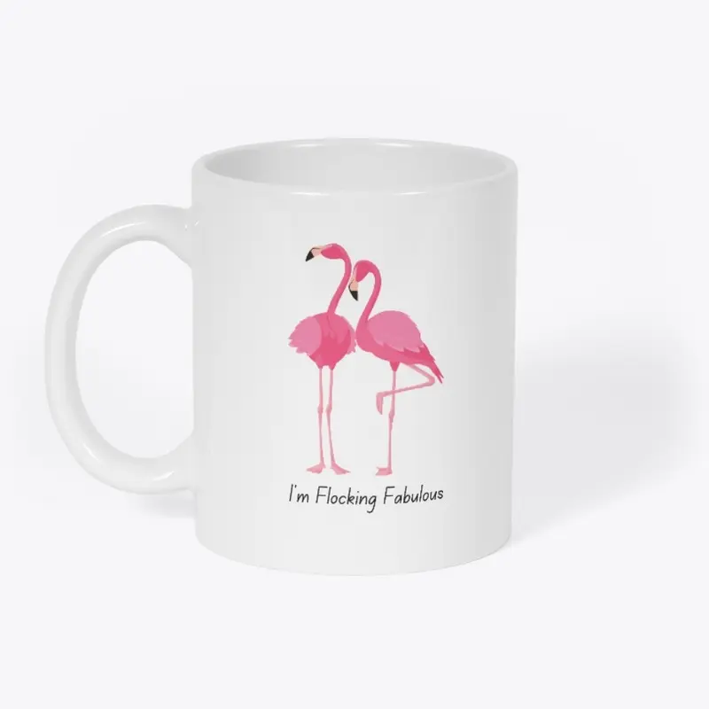 I'm Flocking Fabulous (Flamingo)